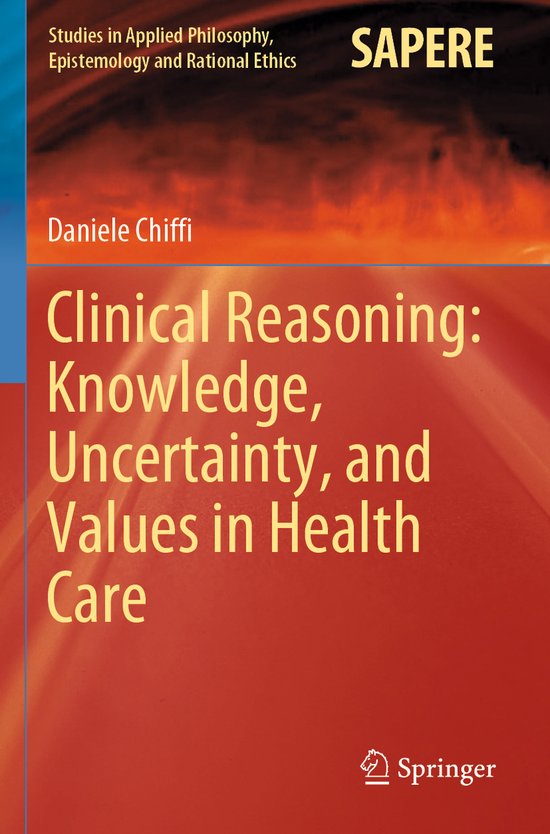 Clinical Reasoning Knowledge Uncertainty and Values in Healt ... - cover