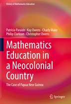 History of Mathematics Education- Mathematics Education in a Neocolonial Country: The Case of Papua New Guinea