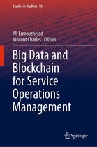 Studies in Big Data 98 - Big Data and Blockchain for Service Operations Management