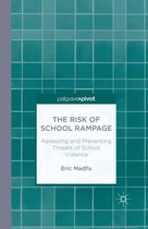 The Risk of School Rampage: Assessing and Preventing Threats of School Violence