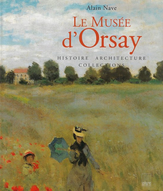 Le Musee d' Orsay : Histoire, Architecture, Collections