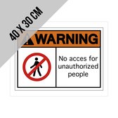 Bord polystyreen "Warning! No acces for unauthorized people" | 40 x 30 cm | Ideaal voor buiten | Geen toegang voor onbevoegden | Privaat | Enkel personeel | Strikt verboden| Privaat eigendom | No entry | Engels | Engelstalig | Dikte: 1 mm | 1 stuk