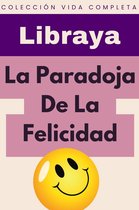 Colección Vida Completa 38 - La Paradoja De La Felicidad