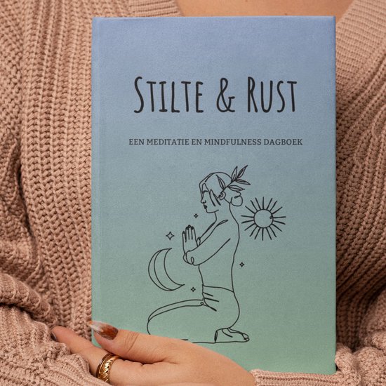 Stilte en Rust - Een Meditatie en Mindfulness Dagboek - Meditatie - Rust in je Hoofd - Rust - Journal - Spiritueel - Geluksbrenger - Dankbaarheidsdagboek - Zelfreflectie - Zelfliefde - Spirituele Boeken - Spiritueel Cadeau - Manifesteren - Journal