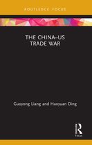 Routledge Focus on Economics and Finance-The China–US Trade War