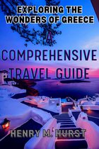 Exploring the Wonders of Greece: A Comprehensive Travel Guide