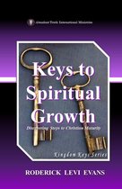 Kingdom Keys Series - Keys to Spiritual Growth: Discovering Steps to Christian Maturity