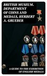 A Guide to the Exhibition of English Medals