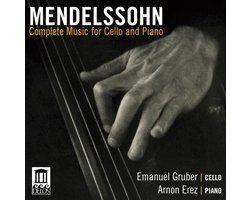 Emanuel Gruber & Arnon Erez - Mendelssohn: Complete Music For Cello And Piano (CD)