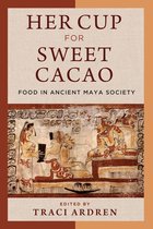 Her Cup for Sweet Cacao Food in Ancient Maya Society