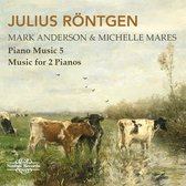 Mark Anderson & Michelle Mares - Röntgen: Piano Music Vol. 5, Music For 2 Pianos (CD)