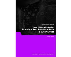 Video Editing with Adobe: Premiere Pro, Premiere Rush & After Effect (3 in 1 eBooks)