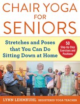 Chair Yoga for Seniors Stretches and Poses that You Can Do Sitting Down at Home
