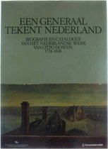 Een generaal tekent Nederland. Biografie en catalogus van het Nederlandse werkl van Otto Howen 1774-1848