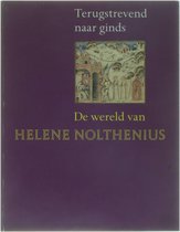 Terugstrevend naar ginds - De wereld van Helene Nolthenius