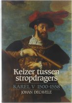 Keizer tussen stropdragers : Karel V 1500-1558
