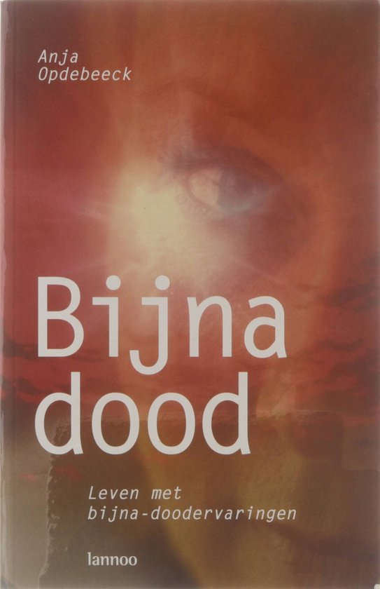 Bijna Dood - leven met bijna-doodervaringen