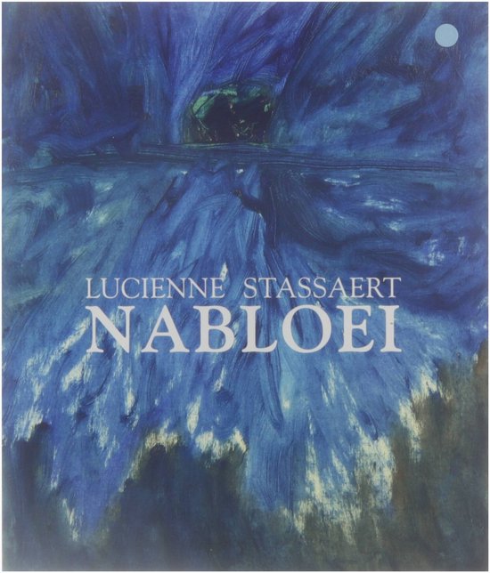 Boekomslag met de titel 'Nabloei' van Lucienne Stassaert, geschilderd in blauw en wit.