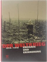 Der Weltkrieg 1914-1918 Ereignis und Erinnerung