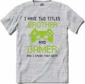I Have Two Titles Brother And Gamer | Gamen - Hobby - Controller - T-Shirt - Unisex - Donker Grijs - Gemêleerd - Maat XXL
