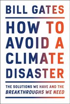 How to Avoid a Climate Disaster The Solutions We Have and the Breakthroughs We Need