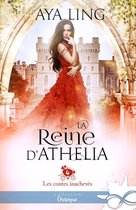 Les contes inachevés 4 - La reine d'Athelia