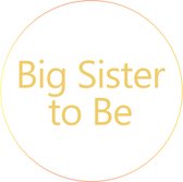 Button Big Sister to Be wit met goud - baby - babyshower - button - big sister - zwanger - geboorte