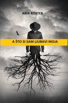 poezija - A što si sam ljubavi moja