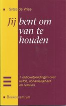 JIJ BENT OM VAN TE HOUDEN
