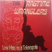 The Ragtime Wranglers - Low Man On A Totempole (7" Vinyl Single)