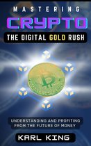 Mastering Crypto, The Digital Gold Rush