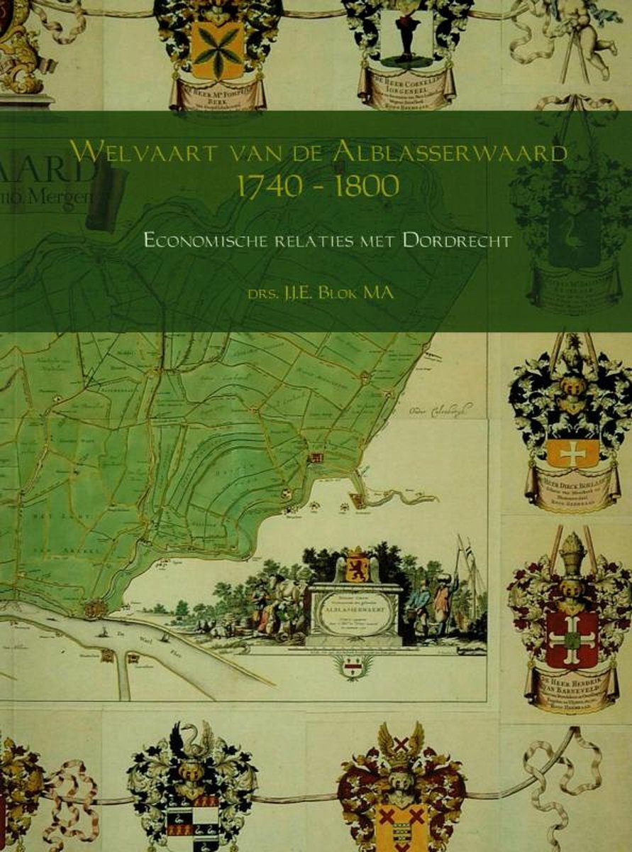 Welvaart van de Alblasserwaard 1740 – 1800 - Drs. J.J.E. Blok Ma