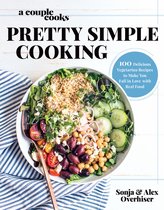 A Couple Cooks Pretty Simple Cooking 100 Delicious Vegetarian Recipes to Make You Fall in Love with Real Food