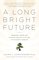 A Long Bright Future