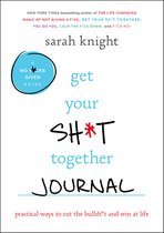 Get Your Sht Together Journal Practical Ways to Cut the Bullsht and Win at Life No Fcks Given Guide