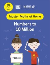 Master Maths At Home- Maths — No Problem! Numbers to 10 Million, Ages 10-11 (Key Stage 2)