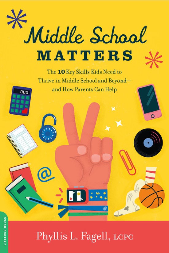 Middle School Matters The 10 Key Skills Kids Need to Thrive  ... - cover