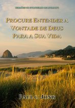 Sermões No Evangelho De Lucas (IV) - Procure Entender A Vontade De Deus Para A Sua Vida