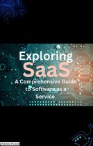 Exploring SaaS, A Comprehensive Guide to Software as a Service