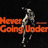 Circa Waves - Never Going Under (LP) (Coloured Vinyl)
