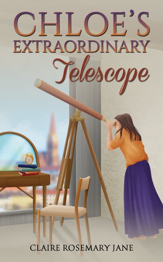 Chloe’s Extraordinary Telescope (ebook), Claire Rosemary Jane