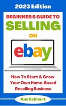 2023 Home Based Business Books 1 - Beginner's Guide To Selling On Ebay: 2023 Edition