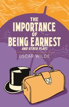 Arcturus Classics - The Importance of Being Earnest and Other Plays