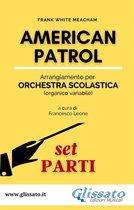 American Patrol - Orchestra scolastica (SMIM) set parti