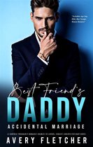Forbidden Age-Gap, Older Man Younger Woman Romance 1 - Best Friend’s Daddy – Accidental Marriage & Surprise Pregnancy Romance