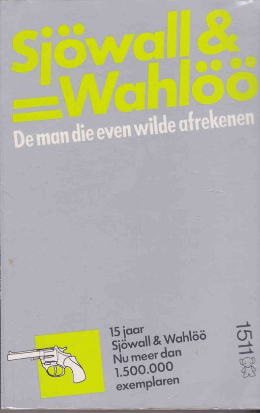 Grijze omslag met gele tekst 'Sjöwall & Wahlöö'. Onderaan een geel vierkant met een witte revolver en de tekst '15 jaar Sjöwall & Wahlöö'.