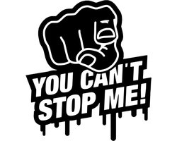 Auto - Raam sticker You can`t stop me - Bumper sticker - Grappige Spreuk - Funny Quote