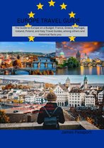 Europe travel guide 2023: Guide to Europe on a Budget: Advice on Trip Planning, Packing, Hostels & Lodging, Transportation & More!