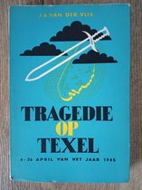Tragedie Op Texel 6 - 26 April Van Het Jaar 1945 , Een Ooggetuigenverslag Van De Opstand Der Georgiers In April 1945