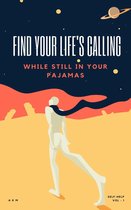 Self-Help 1 - Find Your Life's Calling (While Still in Your Pajamas)
